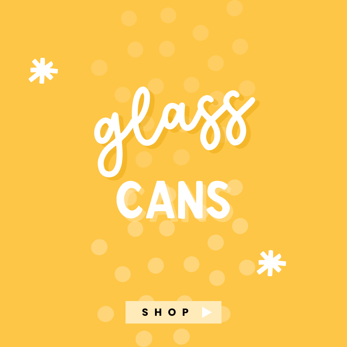 Glass cans