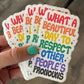 What A Beautiful Day To Respect Other People's Pronouns Sticker