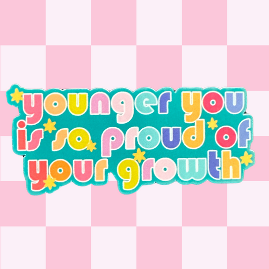 Younger You IS So Proud Of Your Growth Sticker