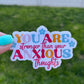 You Are Stronger Than Your Anxious Thoughts Sticker