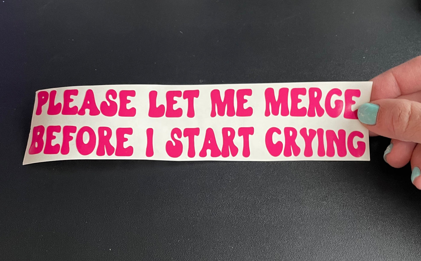 Please let me merge before I start crying pink wavy text car decal